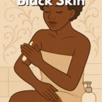 Best Lotion for Black Skin