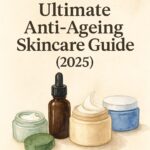 Ultimate Anti-Ageing Skincare Guide