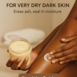 Best Body Butters for Very Dry Dark Skin