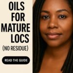 Best Oils for Mature Locs