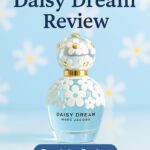 Marc Jacobs Daisy Dream Eau de Toilette Review: Airy Fruity Floral That Feels Fresh and Pretty