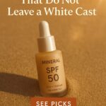 Mineral Sunscreens That Do Not Leave a White Cast