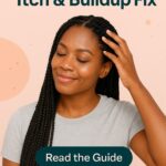 Protective Style Itch and Buildup Fix